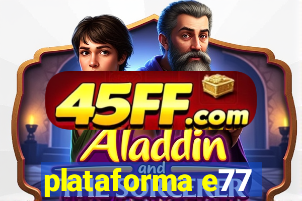 plataforma e77
